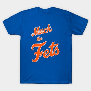 Muck The Fets! T-Shirt